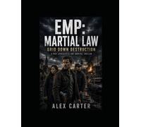 EMP: Martial Law - Grid Down Destruction: A Post-Apocalyptic EMP Survival Thriller