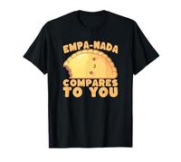Empanada Pun Empa-Nada paragona a Te Foodie Maglietta