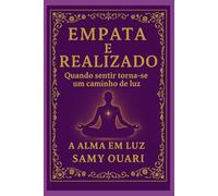 EMPATA E REALIZADO: Quando sentir torna-se um caminho de luz: 1