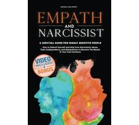 Empath and Narcissist: How to Defend Yourself and Heal From Narcissistic Abuse, Toxic Codependency, and Manipulation to Become The Master of Your Own ... A Survival Guide for Highly Sensitive People.