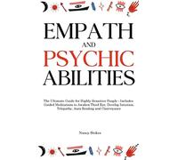 Empath and Psychic Abilities: The Ultimate Guide for Highly Sensitive People - I