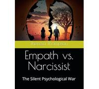 Empath vs. Narcissist: The Silent Psychological War