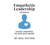 Empathetic leadership - 30 daily prompts to lead with heart