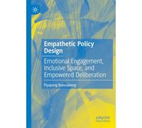 Empathetic Policy Design: Emotional Engagement, Inclusive Space, and Empowered Deliberation
