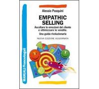 Empathic selling. Ascoltare le emozioni del cliente e ottimizzare le vendite. Una guida rivoluzionaria