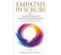 Empaths in Scrubs: Energy Protection & Nervous System Restoration for the Caring Professional