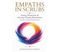 Empaths in Scrubs: Energy Protection & Nervous System Restoration for the Caring Professional