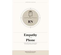 Empathy Over the Phone: A Seasoned RN’s Guide to Triage Excellence