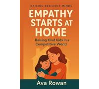 Empathy Starts at Home: Raising Kind Kids in a Competitive World