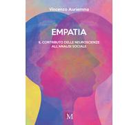 Empatia. Il contributo delle neuroscienze all'analisi sociale - Auriemma V...
