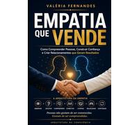 Empatia que Vende: Como Compreender Pessoas, Construir Conexões e Gerar Mais Resultados