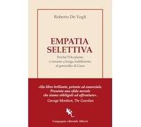 Empatia selettiva. Perché l'Occidente è rimasto a lungo indifferente al genocidio di Gaza