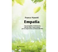 Empatia. Una prospettiva rivoluzionaria alla luce delle «nuove scienze» per la comprensione profonda dell'altro