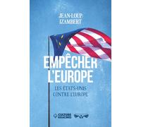 EMPÊCHER L’EUROPE: Les États-Unis contre l'Europe