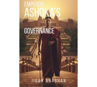 Emperor Ashoka’s Governance: From Conquest to Compassion
