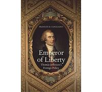 Emperor of Liberty: Thomas Jefferson's Foreign Policy