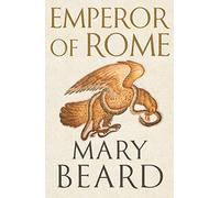 Emperor of Rome: The Instant Sunday Times Bestseller by Mary Beard