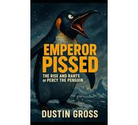 Emperor Pissed: The Rise and Rants of Percy the Penguin
