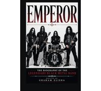 Emperor: The Biography of the Legendary Black Metal Band