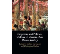 Emperors and Political Culture in Cassius Dio's Roman History