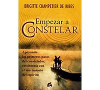 Empezar a constelar / The beginning of Constellation: Apoyando los primeros pasos del constelador, en sintonía con el movimiento del espíritu