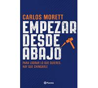 Empezar desde abajo (Spanish Edition)