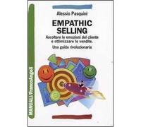 Emphathic selling. Ascoltare le emozioni del cliente e ottimizzare le vendite