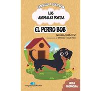 Empieza a leer con LOS ANIMALES POETAS: "El perro Bob": En letra MAYÚSCULA para primeros lectores (a partir de 5 años)