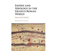 Empire and Ideology in the Graeco-Roman World: Selected Papers