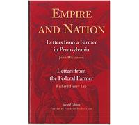 Empire and Nation: Letters from a Farmer in Pennsylvania: Letters from the Federal Farmer