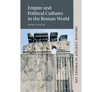 Emma Dench Empire and Political Cultures in the Roman World (Tascabile)