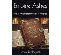 Empire Ashes: Ritual Systems for the Fall of America
