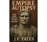 Empire Autopsy: How Rome Died of Its Own Strength