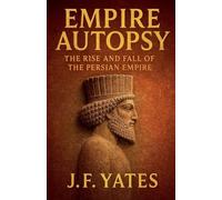 Empire Autopsy: The Persian Empire