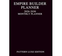 Empire Builder Planner - Pattern Luxe Edition: A 5-Year Calendar Organizer with Vision Layouts, Notes & Trackers