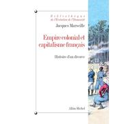 Empire colonial et capitalisme français: Histoire d'un divorce