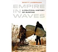 Empire in Waves: A Political History of Surfing (Sport in World History) by Scott Laderman (2014-01-18)