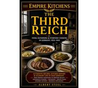 Empire Kitchens: The Third Reich: Food, Rationing & Everyday Cooking in Germany, 1933-1945