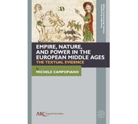 Empire, Nature, and Power in the European Middle Ages: Rethinking the Textual Evidence
