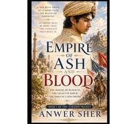 Empire of Ash and Blood: a novel about Emperor Humayun