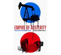 Empire of Austerity: Russia and the Breaking of Eurasia