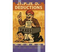 Empire of Deductions:: The Indian Tax Code Unmasked