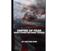 Empire Of Fear: When Power Becomes Terror