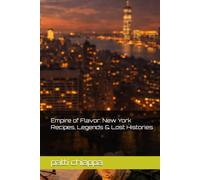 Empire of Flavor: New York Recipes, Legends & Lost Histories