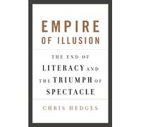 Empire of Illusion: The End of Literacy and the Triumph of Spectacle