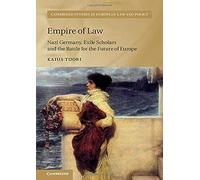 Empire of Law: Nazi Germany, Exile Scholars and the Battle for the Future of Europe