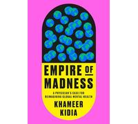 Empire of Madness: A Physician's Case for Reimagining Global Mental Health
