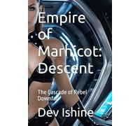 Empire of Marhicot: Descent: The Cascade of Rebel Downfall: 2