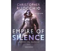 Empire of Silence. L'Impero del silenzio. The Sun Eater. Vol. 1 -