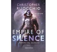Empire of Silence. L'Impero del silenzio. The Sun Eater. Vol. 1
